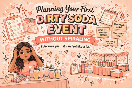 Planning Your First Dirty Soda Event Without Spiraling 🥤🎪