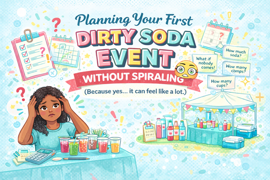 Planning Your First Dirty Soda Event Without Spiraling 🥤🎪